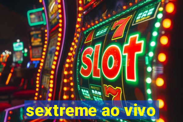 sextreme ao vivo